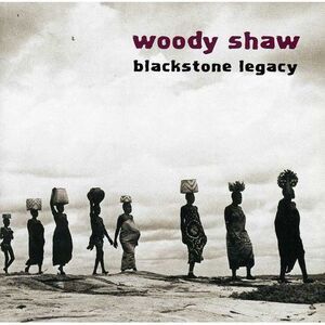 Woody Shaw - Blackstone Legacy  CD